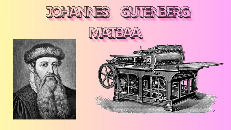Matbaanın İcadı - Johannes Gutenberg